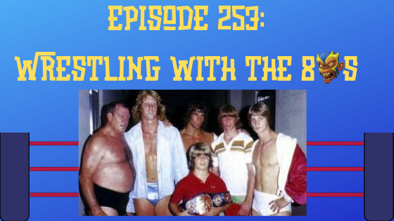 My 1-2-3 Cents Episode 253: Wrestling with the 80s