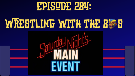 My 1-2-3 Cents Episode 284: Wrestling with the 80s