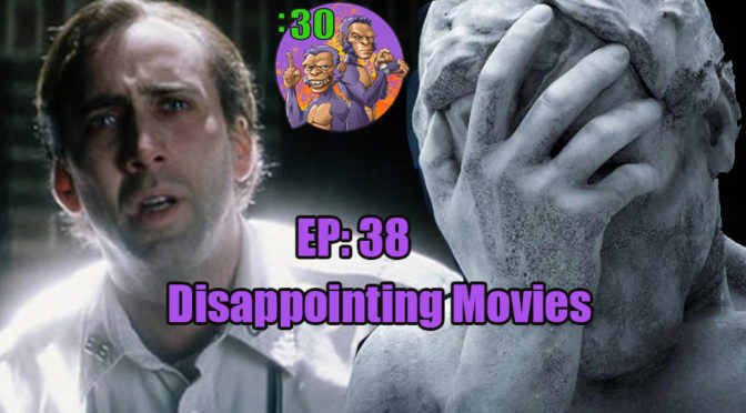 POWER HALF HOUR EP. 38: DISAPPOINTING MOVIES