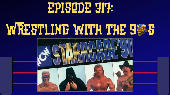 My 1-2-3 Cents Episode 317: Wrestling with the 90s