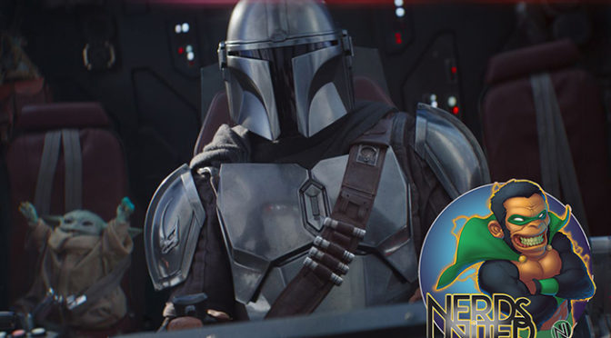 Nerds United Episode 212: Mandalorian Spoilers (but that’s not all)