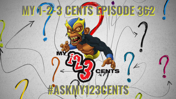 My 1-2-3 Cents Episode 362: Ask My 1-2-3 Cents