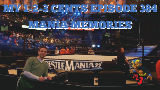 My 1-2-3 Cents Episode 384: Mania Memories