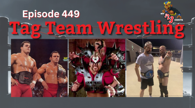 My 1-2-3 Cents Episode 449: Tag Team Wrestling