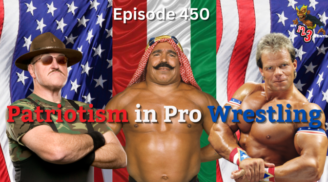 My 1-2-3 Cents Episode 450: Patriotism in Pro Wrestling