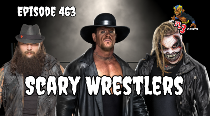 My 1-2-3 Cents Episode 463: Scary Wrestlers
