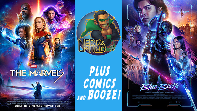 Nerds United 348: The Marvels, Blue Beetle, Comics, and Booze