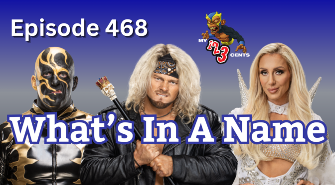 My 1-2-3 Cents Episode 468: What’s In a Name