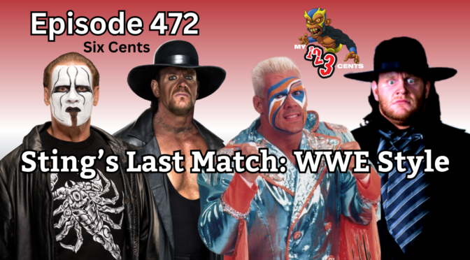My 1-2-3 Cents Episode 472: Sting’s Last (WWE) Match
