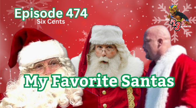 My 1-2-3 Cents Episode 474: My Favorite Santas