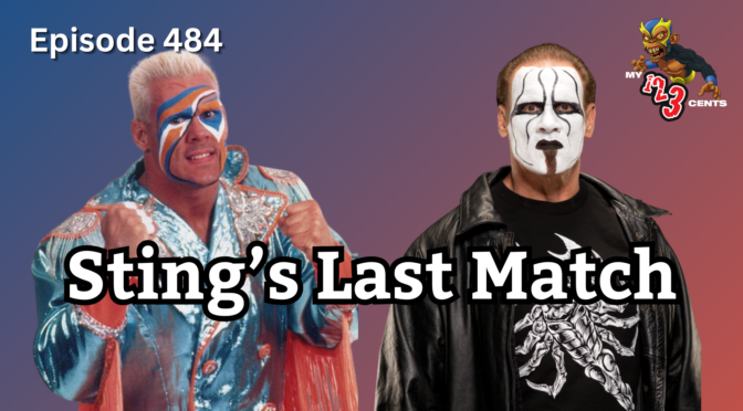 My 1-2-3 Cents Episode 484: Sting’s Last Match