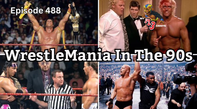 My 1-2-3 Cents Episode 488: WrestleMania in the 90s