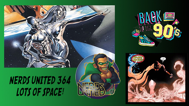 Nerds United 364: Space Ghost, Silver Surfer, 90s TV Shows!