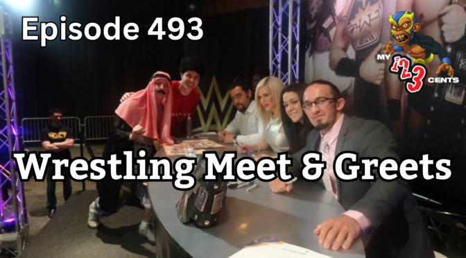 My 1-2-3 Cents Episode 493: Wrestling Meet and Greets