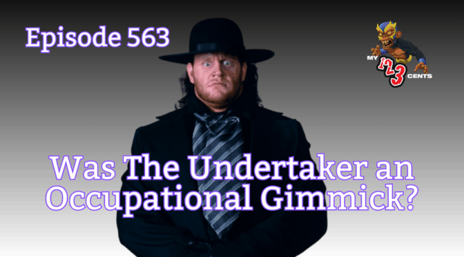 My 1-2-3 Cents Episode 563: Was the Undertaker an Occupation
