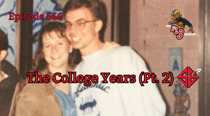 My 1-2-3 Cents Episode 566: The College Years (PT 2)