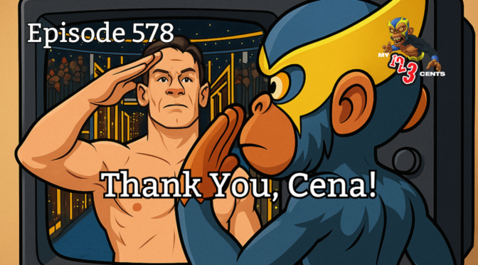 My 1-2-3 Cents Episode 578: Thank You, Cena!