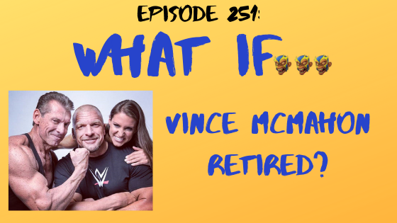My 1-2-3 Cents Episode 251: What If…Vince Retired?