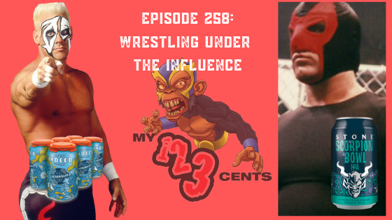 My 1-2-3 Cents Episode 258: Wrestling Under the Influence