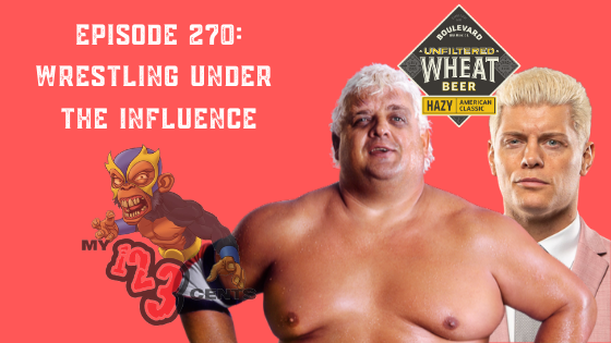 My 1-2-3 Cents Episode 270: Wrestling Under the Influence