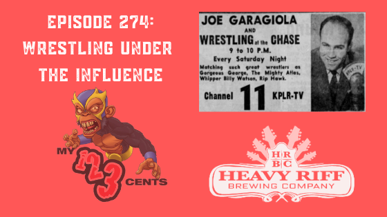 My 1-2-3 Cents Episode 274: Wrestling Under the Influence