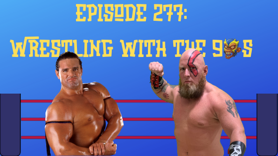 My 1-2-3 Cents Episode 277: Wrestling with the 90s