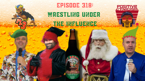 My 1-2-3 Cents Episode 318: Wrestling Under the Influence