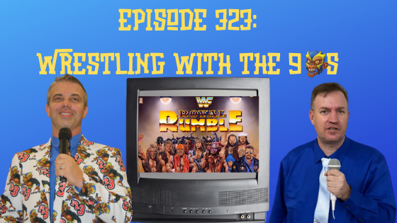 My 1-2-3 Cents Episode 323: Wrestling with the 90s