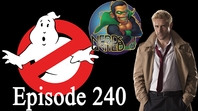 Nerds United Episode 240: Ghostbusters In, Constantine Out