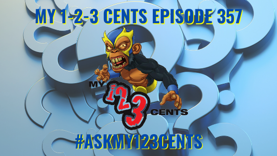 My 1-2-3 Cents Episode 357: Ask My 1-2-3 Cents