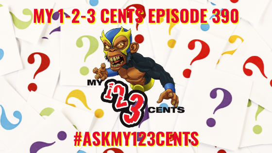 My 1-2-3 Cents Episode 390: Ask My 1-2-3 Cents