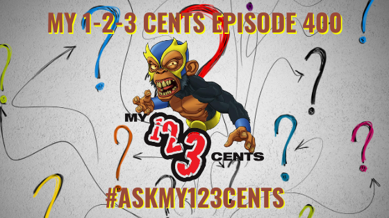 My 1-2-3 Cents Episode 400: Ask My 1-2-3 Cents