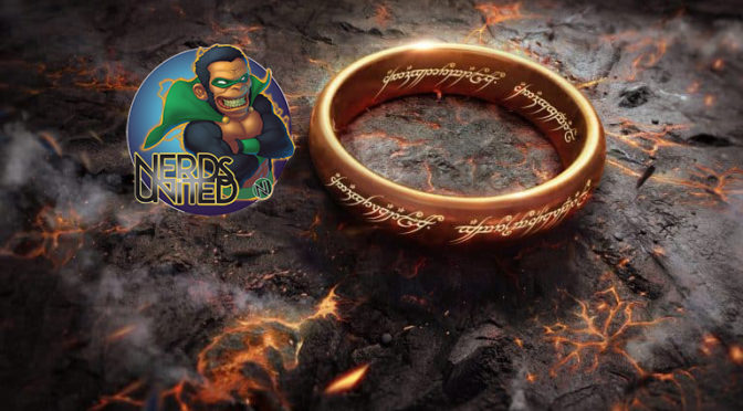 Nerds United 293: One Ring to Rule Them All