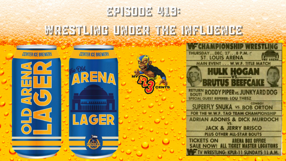My 1-2-3 Cents Episode 419: Wrestling Under the Influence