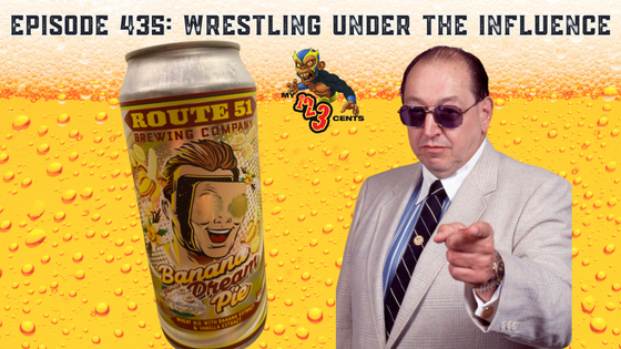 My 1-2-3 Cents Episode 435: Wrestling Under the Influence