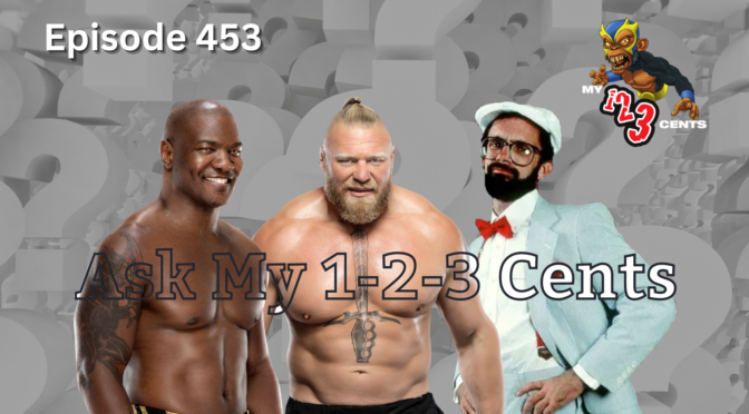 My 1-2-3 Cents Episode 453: Ask My 1-2-3 Cents