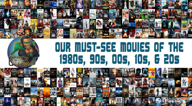 Nerds United 345: Our Must-See Movies Since the 1980s