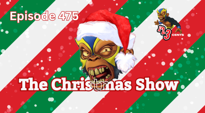 My 1-2-3 Cents Episode 475: The Christmas Show