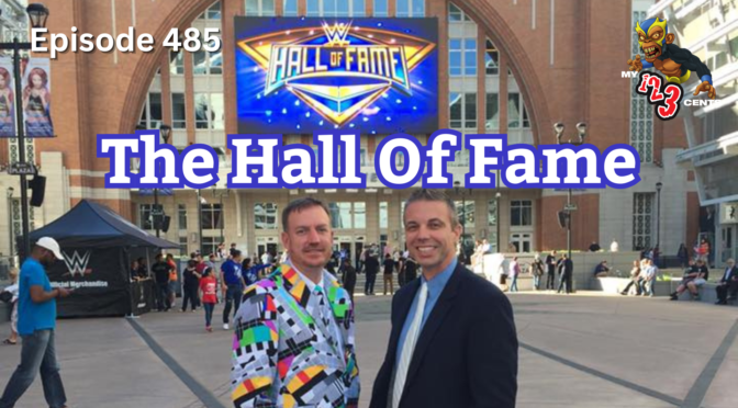 My 1-2-3 Cents Episode 485: The Hall of Fame