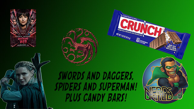 Nerds United 368: Swords and Daggers, Spiders and Superman. Plus Candy Bars!