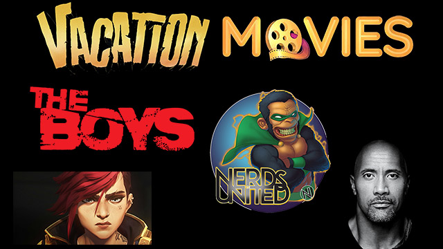Nerds United 372: A Summer Full of The Boys, Arcane, and Vacation Movies