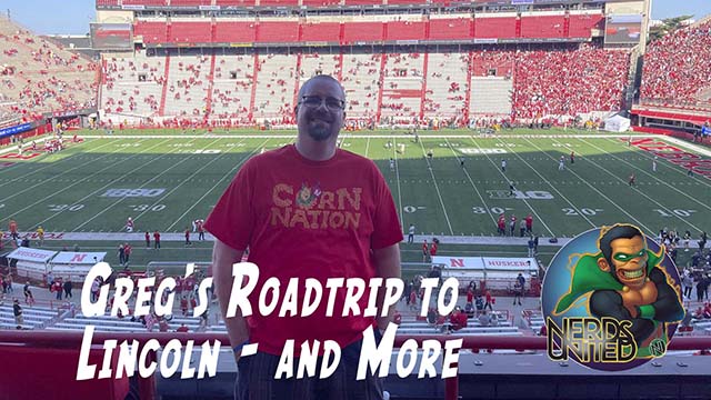 Nerds United 381: Greg’s Roadtrip to Lincoln – and More