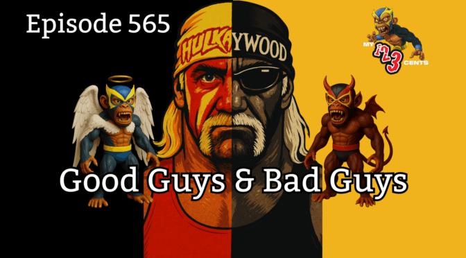 My 1-2-3 Cents Episode 565: Good Guys and Bad Guys